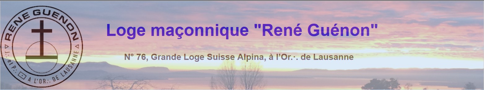 Loge maçonnique &quot;René Guénon&quot;, N° 76 GLSA, à l&#039;Orient de Lausanne